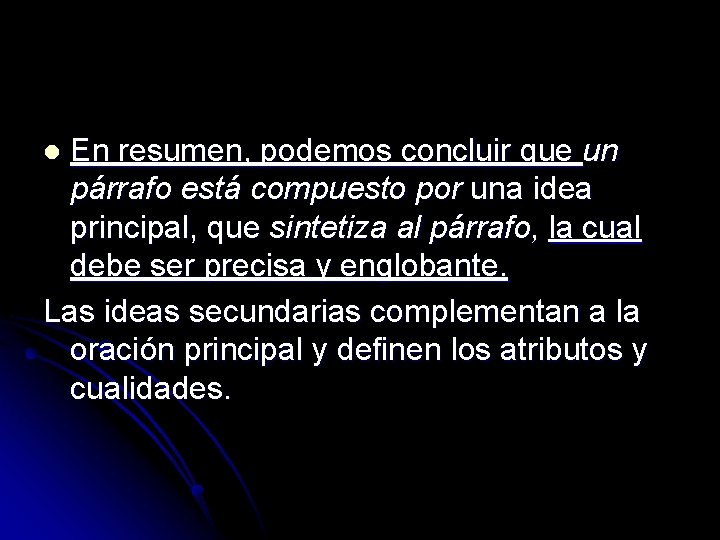 En resumen, podemos concluir que un párrafo está compuesto por una idea principal, que