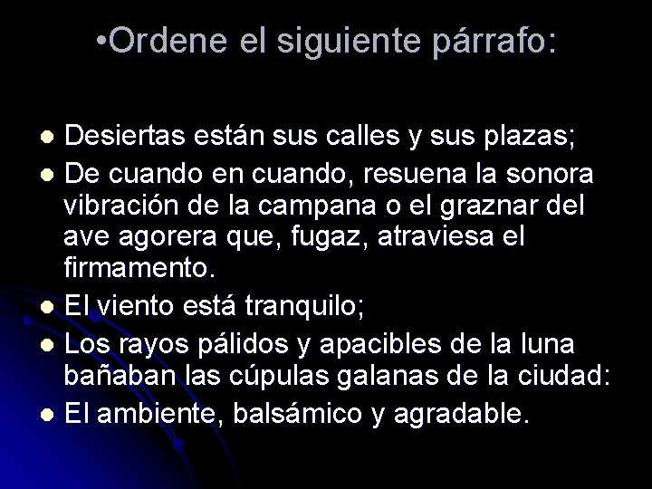  • Ordene el siguiente párrafo: Desiertas están sus calles y sus plazas; l
