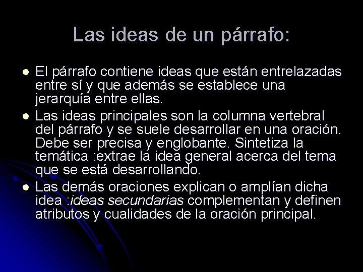 Las ideas de un párrafo: l l l El párrafo contiene ideas que están
