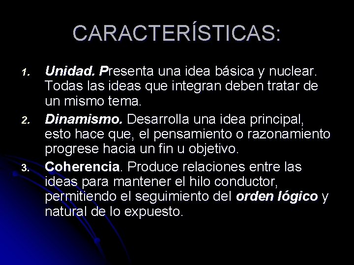 CARACTERÍSTICAS: 1. 2. 3. Unidad. Presenta una idea básica y nuclear. Todas las ideas