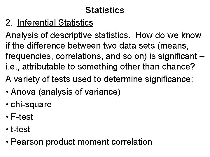 Statistics 2. Inferential Statistics Analysis of descriptive statistics. How do we know if the