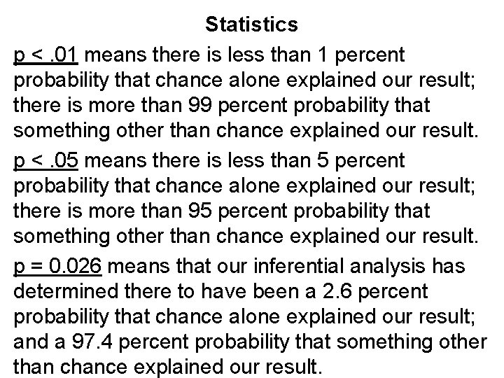 Statistics p <. 01 means there is less than 1 percent probability that chance