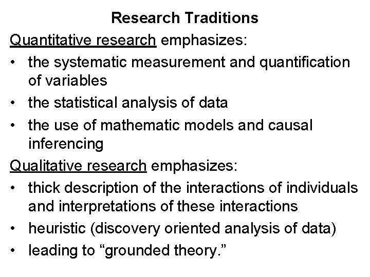 Research Traditions Quantitative research emphasizes: • the systematic measurement and quantification of variables •