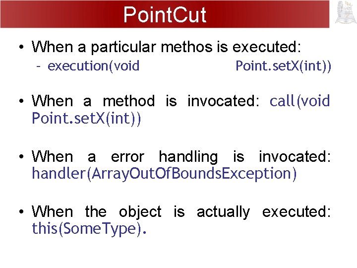 Point. Cut • When a particular methos is executed: – execution(void Point. set. X(int))