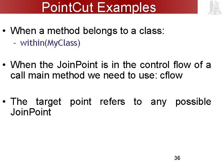 Point. Cut Examples • When a method belongs to a class: – within(My. Class)