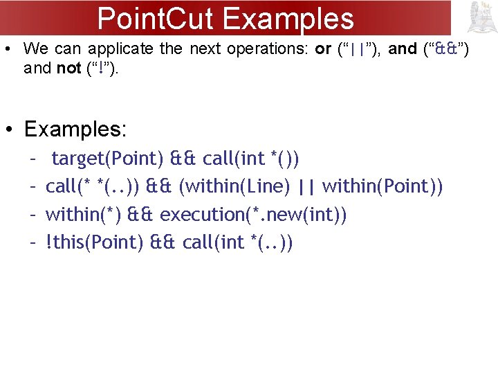 Point. Cut Examples • We can applicate the next operations: or (“||”), and (“&&”)