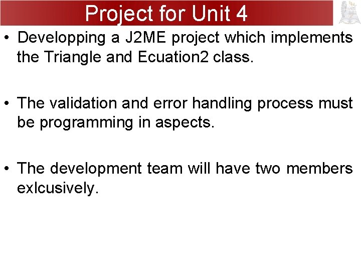 Project for Unit 4 • Developping a J 2 ME project which implements the