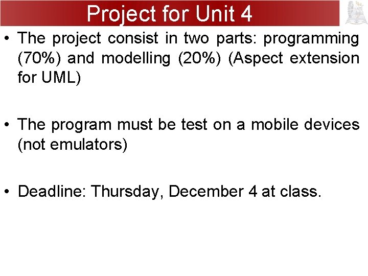 Project for Unit 4 • The project consist in two parts: programming (70%) and