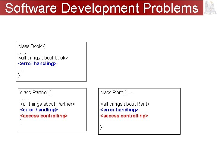 Software Development Problems class Book { …. . <all things about book> <error handling>