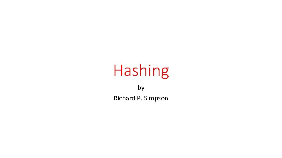 Hashing by Richard P. Simpson 