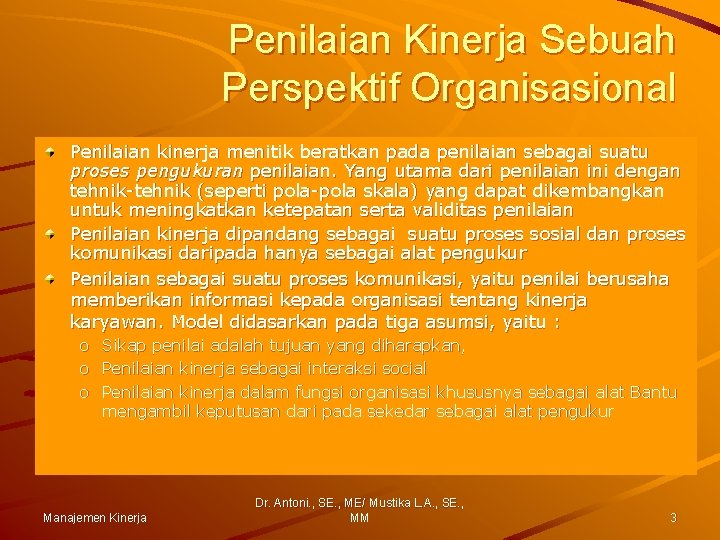 Penilaian Kinerja Sebuah Perspektif Organisasional Penilaian kinerja menitik beratkan pada penilaian sebagai suatu proses