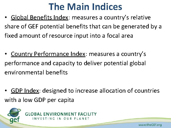 The Main Indices • Global Benefits Index: measures a country’s relative share of GEF