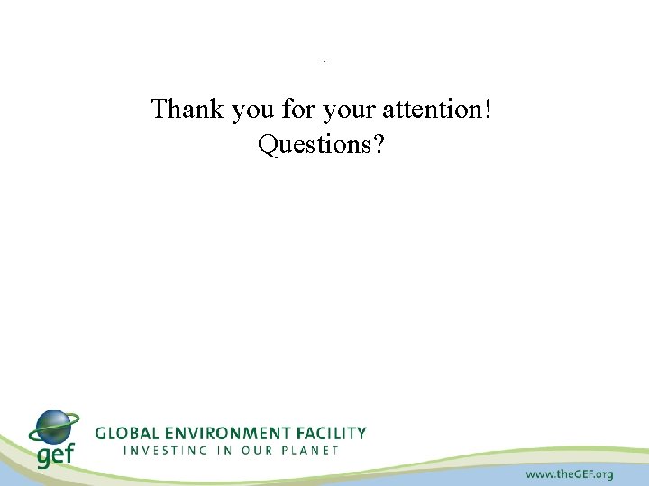 . Thank you for your attention! Questions? 