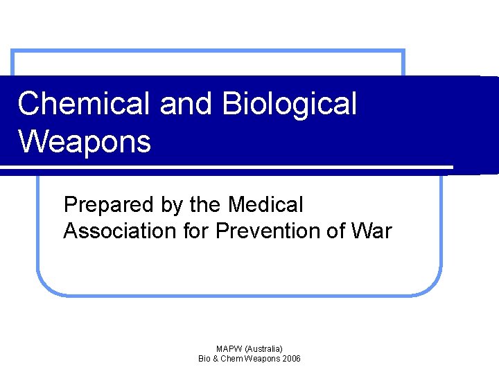 Chemical and Biological Weapons Prepared by the Medical Association for Prevention of War MAPW