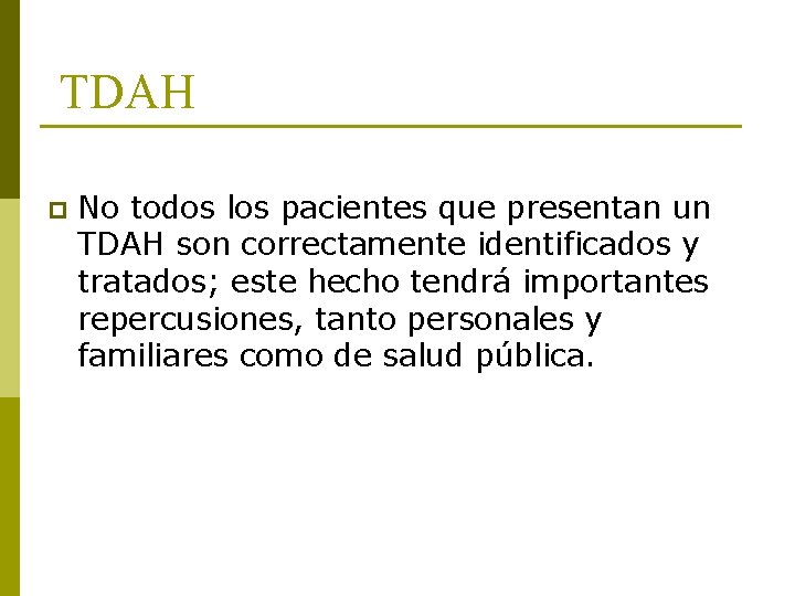 TDAH p No todos los pacientes que presentan un TDAH son correctamente identificados y