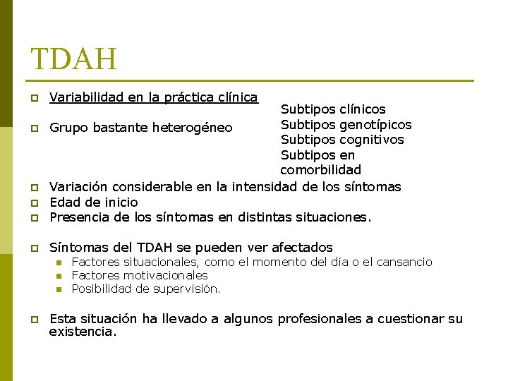 TDAH p Variabilidad en la práctica clínica p Subtipos clínicos Subtipos genotípicos Grupo bastante