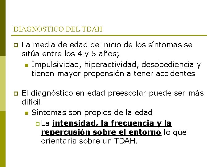 DIAGNÓSTICO DEL TDAH p La media de edad de inicio de los síntomas se