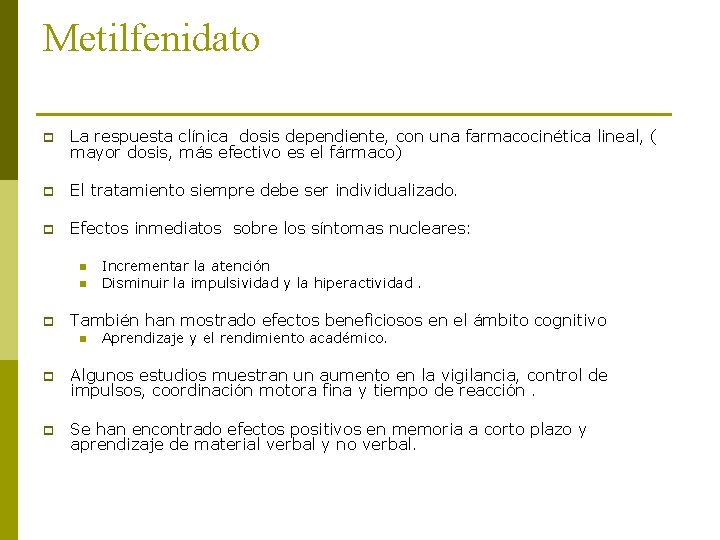 Metilfenidato p La respuesta clínica dosis dependiente, con una farmacocinética lineal, ( mayor dosis,