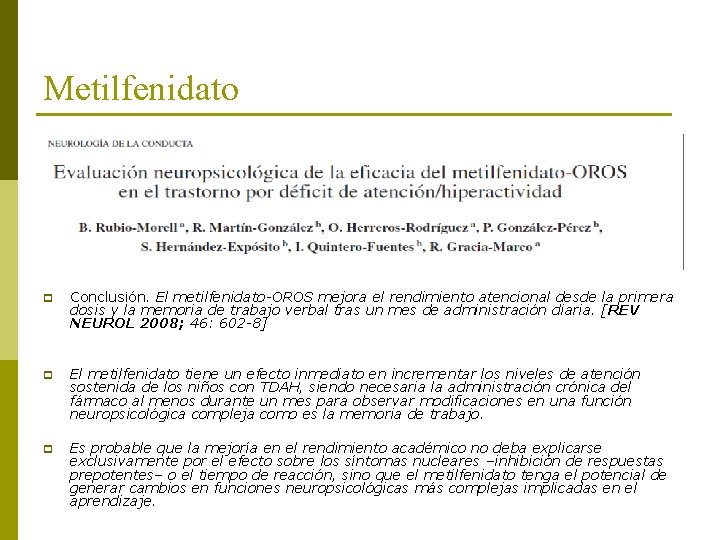 Metilfenidato p Conclusión. El metilfenidato-OROS mejora el rendimiento atencional desde la primera dosis y