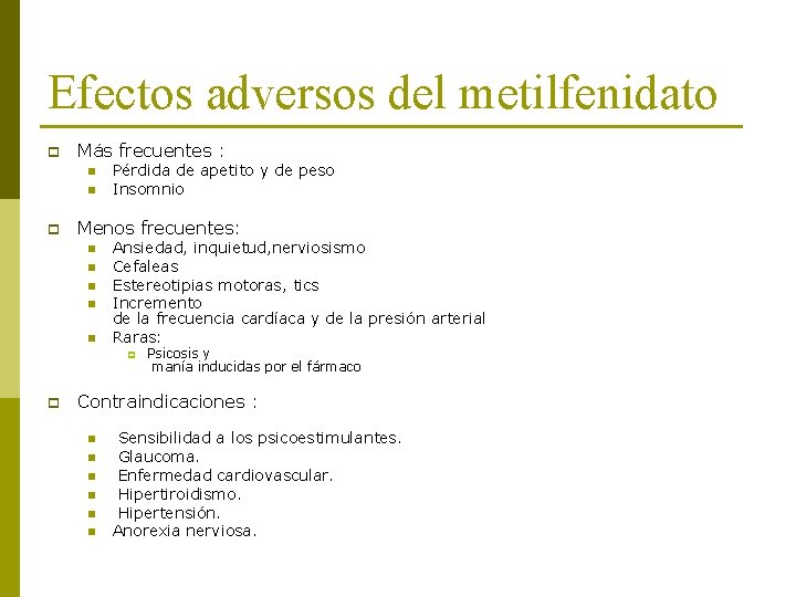 Efectos adversos del metilfenidato p Más frecuentes : n n p Pérdida de apetito