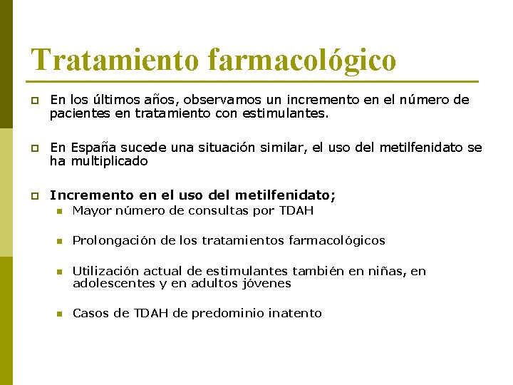 Tratamiento farmacológico p En los últimos años, observamos un incremento en el número de