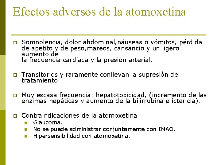 Efectos adversos de la atomoxetina p Somnolencia, dolor abdominal, náuseas o vómitos, pérdida de