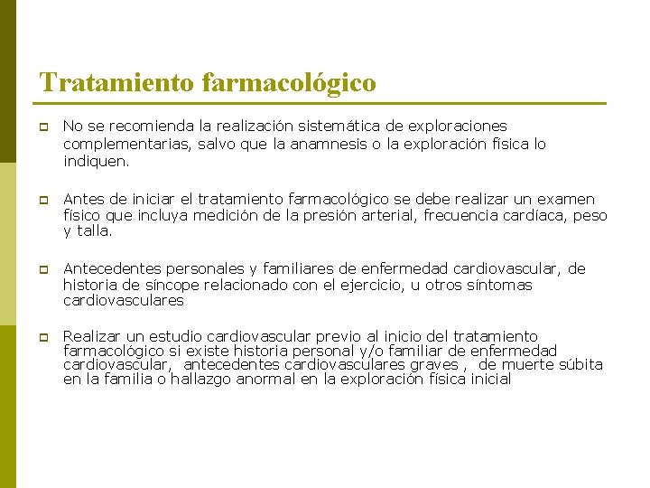 Tratamiento farmacológico p No se recomienda la realización sistemática de exploraciones complementarias, salvo que