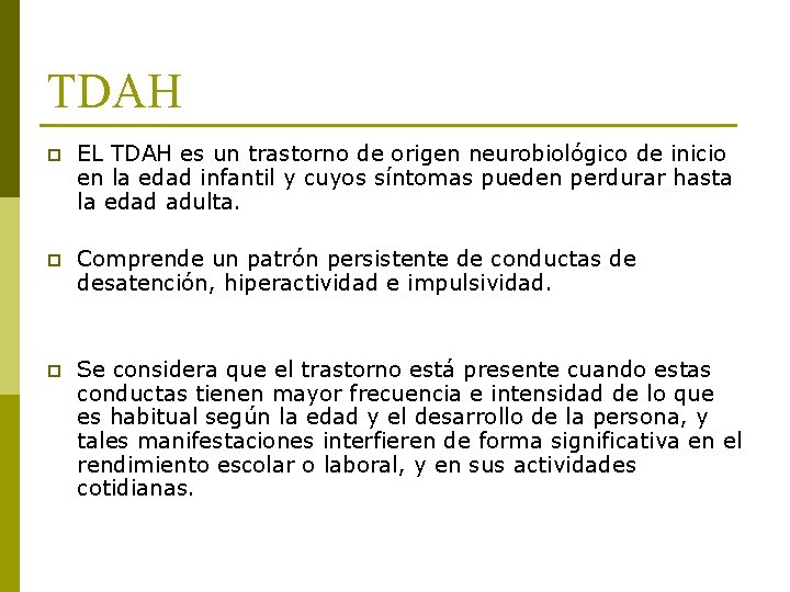 TDAH p EL TDAH es un trastorno de origen neurobiológico de inicio en la