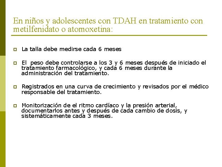 En niños y adolescentes con TDAH en tratamiento con metilfenidato o atomoxetina: p La