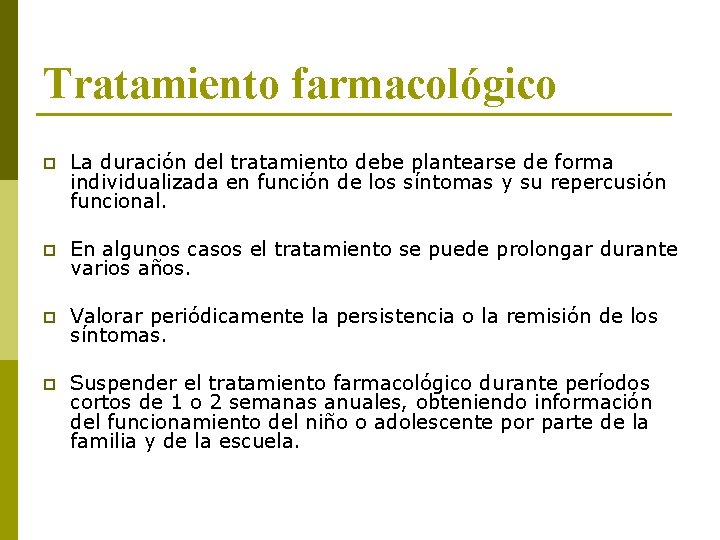 Tratamiento farmacológico p La duración del tratamiento debe plantearse de forma individualizada en función