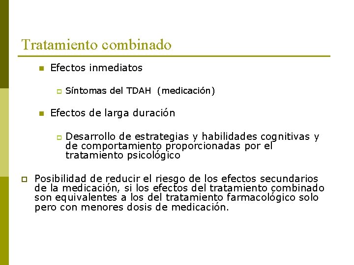 Tratamiento combinado n Efectos inmediatos p n Efectos de larga duración p p Síntomas