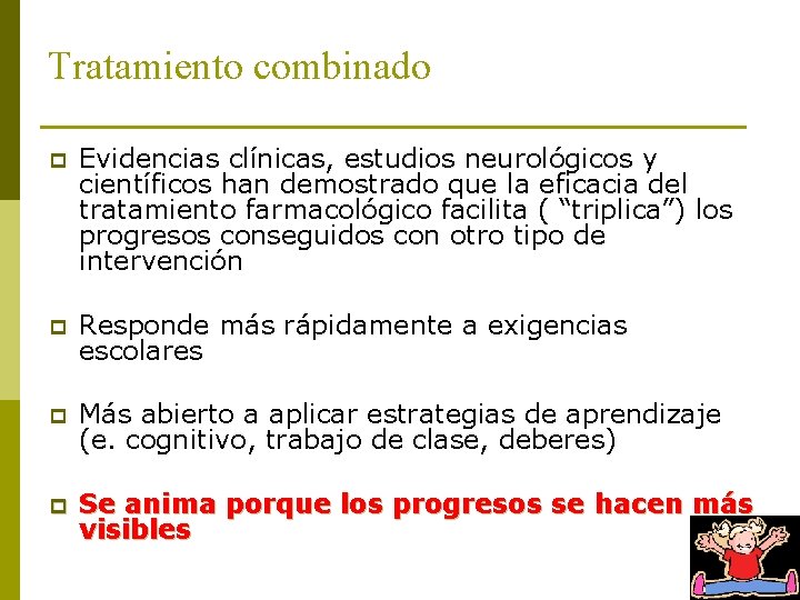 Tratamiento combinado p Evidencias clínicas, estudios neurológicos y científicos han demostrado que la eficacia