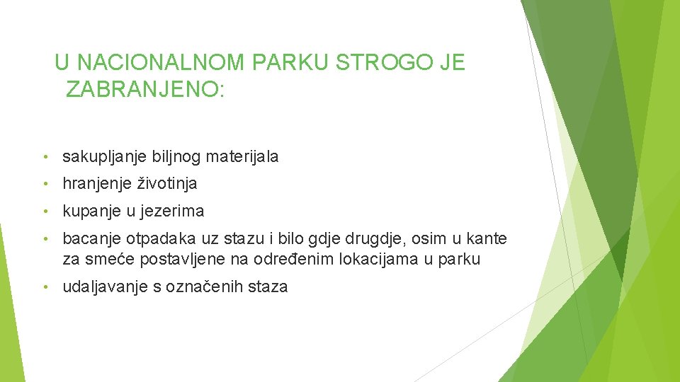  U NACIONALNOM PARKU STROGO JE ZABRANJENO: • sakupljanje biljnog materijala • hranjenje životinja