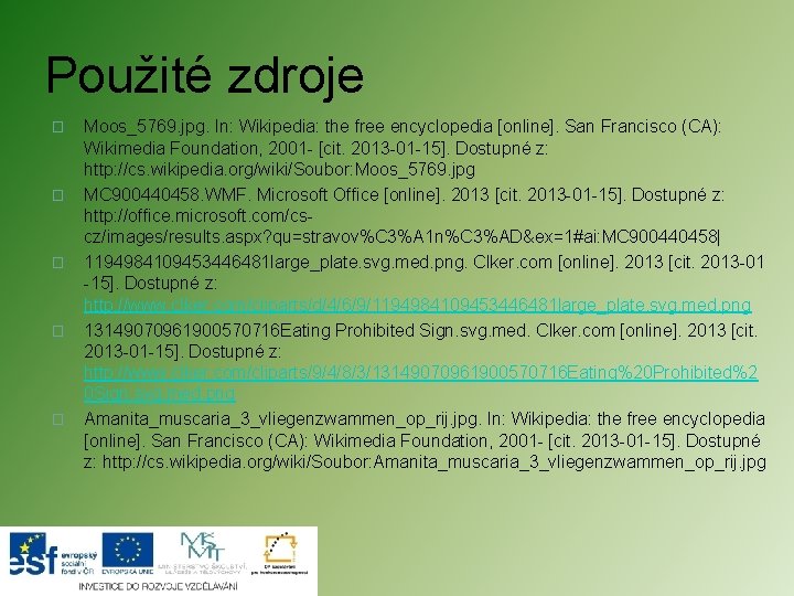 Použité zdroje � � � Moos_5769. jpg. In: Wikipedia: the free encyclopedia [online]. San