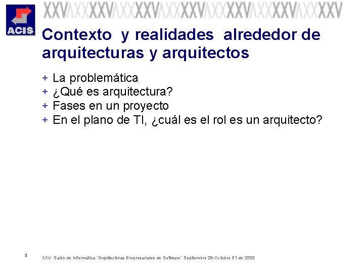 Contexto y realidades alrededor de arquitecturas y arquitectos + + 3 La problemática ¿Qué