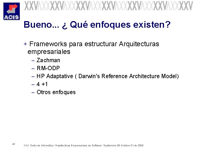 Bueno. . . ¿ Qué enfoques existen? + Frameworks para estructurar Arquitecturas empresariales –