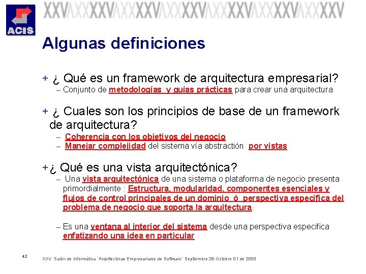 Algunas definiciones + ¿ Qué es un framework de arquitectura empresarial? – Conjunto de