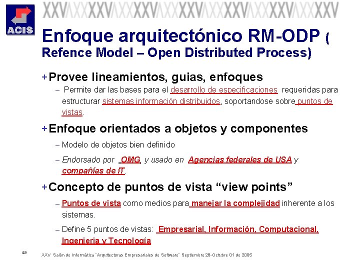 Enfoque arquitectónico RM-ODP ( Refence Model – Open Distributed Process) + Provee lineamientos, guias,