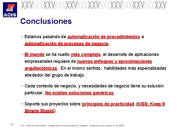 Conclusiones + Estamos pasando de automatización de procedimientos a automatización de procesos de negocio.