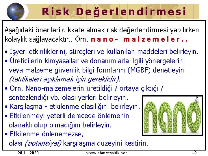 Risk Değerlendirmesi Aşağıdaki önerileri dikkate almak risk değerlendirmesi yapılırken kolaylık sağlayacaktır. . Örn. n