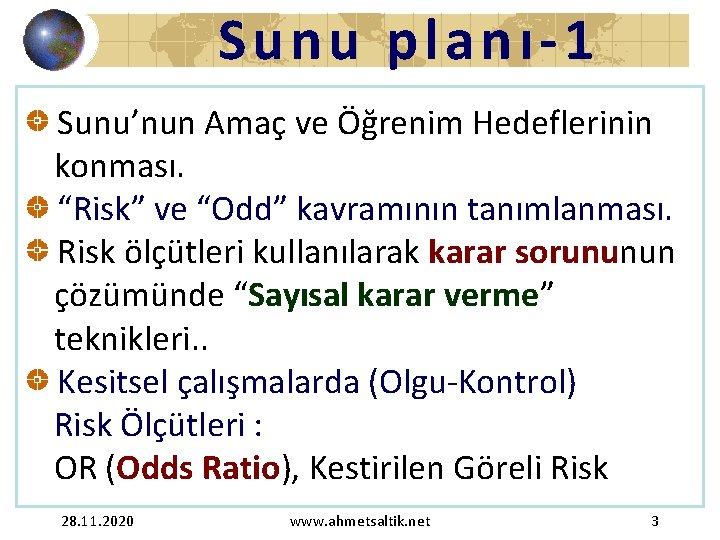 Sunu plan ı-1 Sunu’nun Amaç ve Öğrenim Hedeflerinin konması. “Risk” ve “Odd” kavramının tanımlanması.