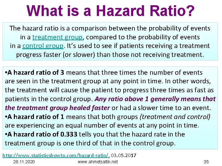 What is a Hazard Ratio? The hazard ratio is a comparison between the probability
