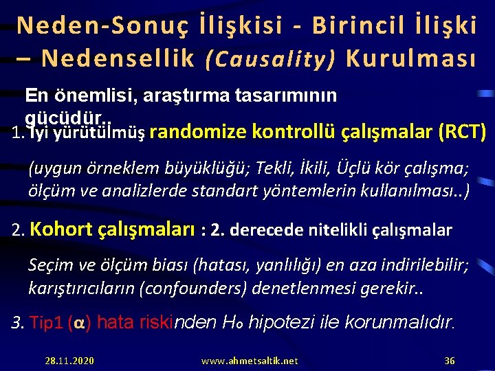 Neden-Sonuç İlişkisi - Birincil İlişki – Nedensellik (Causality) Kurulması En önemlisi, araştırma tasarımının gücüdür.