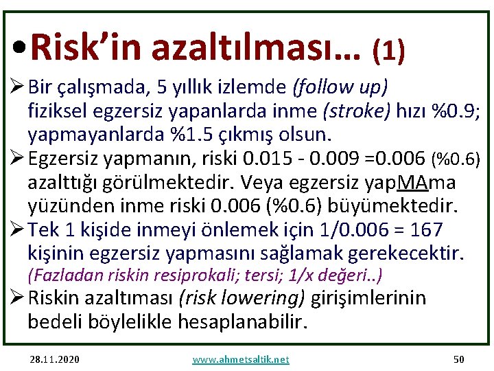  • Risk’in azaltılması… (1) Ø Bir çalışmada, 5 yıllık izlemde (follow up) fiziksel