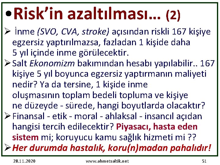  • Risk’in azaltılması… (2) Ø İnme (SVO, CVA, stroke) açısından riskli 167 kişiye