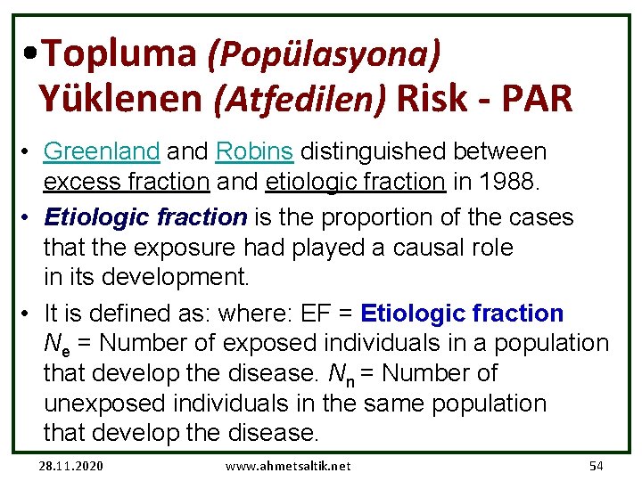  • Topluma (Popülasyona) Yüklenen (Atfedilen) Risk - PAR • Greenland Robins distinguished between