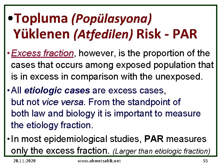  • Topluma (Popülasyona) Yüklenen (Atfedilen) Risk - PAR • Excess fraction, however, is