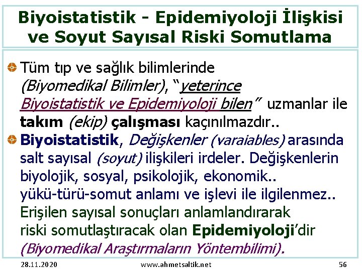 Biyoistatistik - Epidemiyoloji İlişkisi ve Soyut Sayısal Riski Somutlama Tüm tıp ve sağlık bilimlerinde