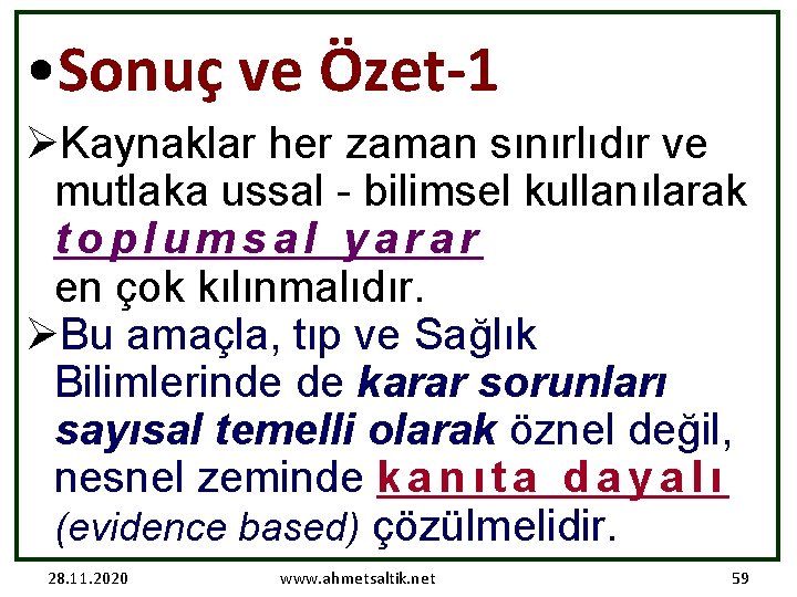  • Sonuç ve Özet-1 ØKaynaklar her zaman sınırlıdır ve mutlaka ussal - bilimsel