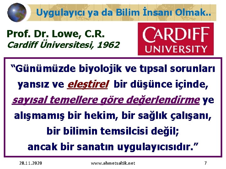 Uygulayıcı ya da Bilim İnsanı Olmak. . Prof. Dr. Lowe, C. R. Cardiff Üniversitesi,